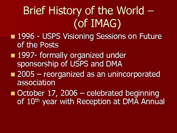 Brief History of the World – (of IMAG) n 1996 - USPS Visioning Sessions