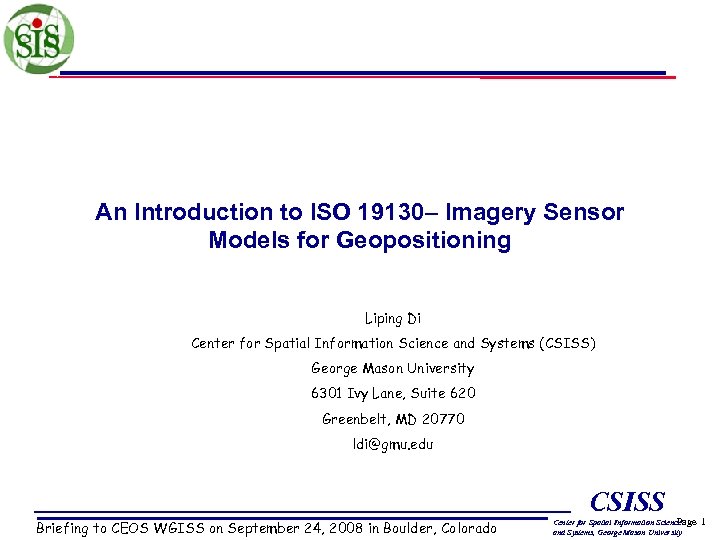 An Introduction to ISO 19130– Imagery Sensor Models for Geopositioning Liping Di Center for