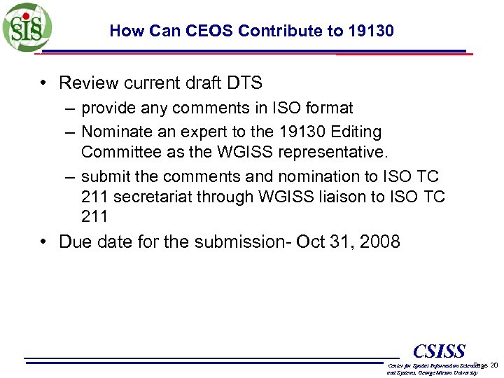 How Can CEOS Contribute to 19130 • Review current draft DTS – provide any