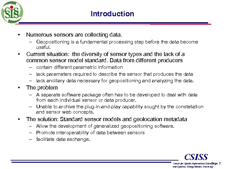 Introduction • Numerous sensors are collecting data. – Geopositioning is a fundamental processing step