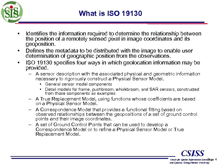 What is ISO 19130 • • • Identifies the information required to determine the