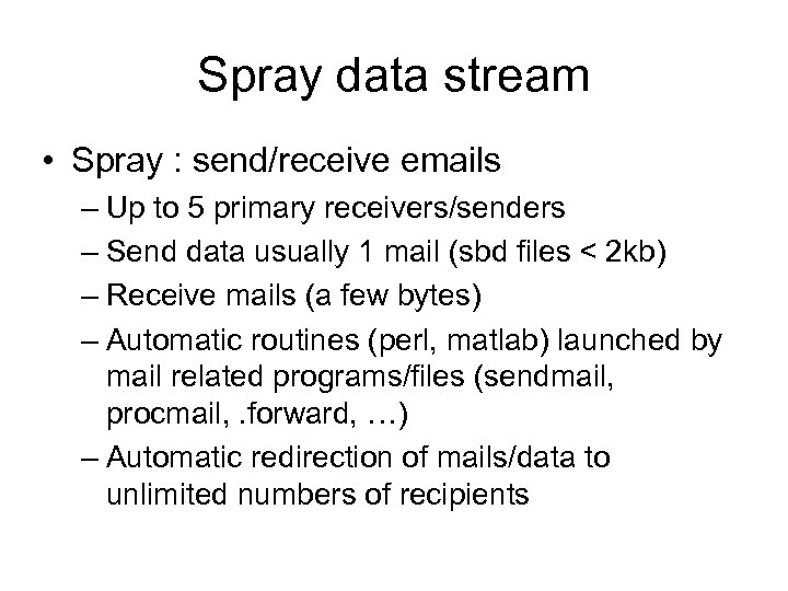 Spray data stream • Spray : send/receive emails – Up to 5 primary receivers/senders