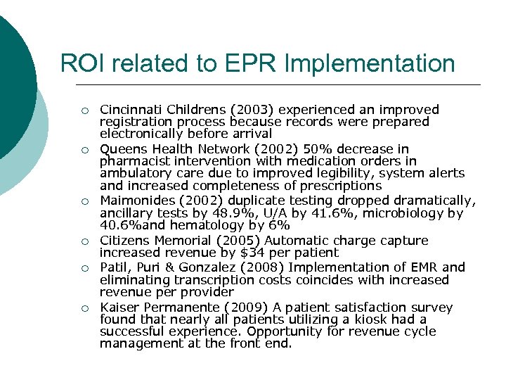 ROI related to EPR Implementation ¡ ¡ ¡ Cincinnati Childrens (2003) experienced an improved