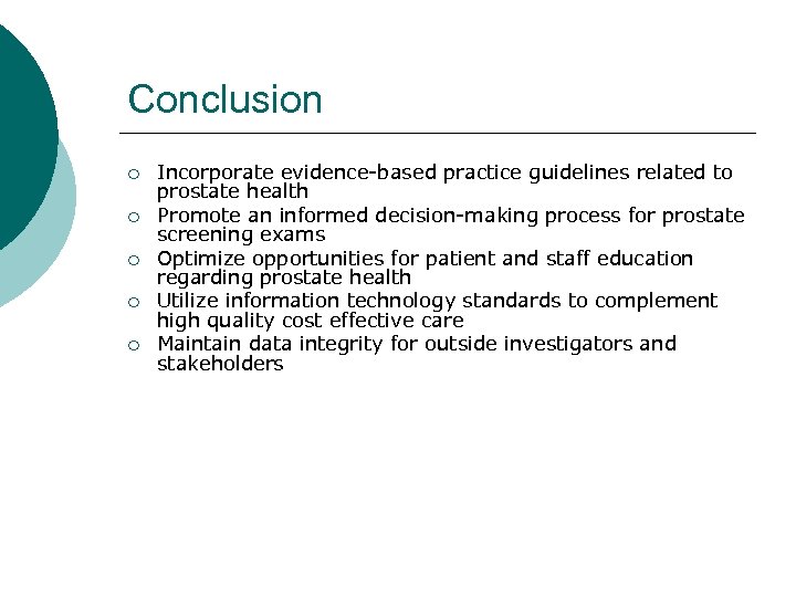 Conclusion ¡ ¡ ¡ Incorporate evidence-based practice guidelines related to prostate health Promote an