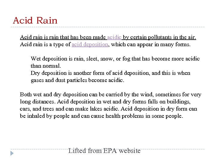Acid Rain Acid rain is rain that has been made acidic by certain pollutants