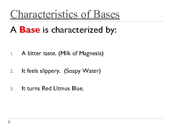 Characteristics of Bases A Base is characterized by: 1. A bitter taste. (Milk of