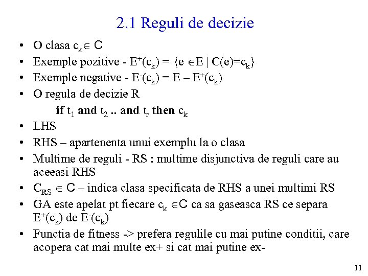 2. 1 Reguli de decizie • • • O clasa ck C Exemple pozitive
