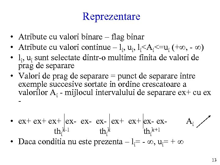 Reprezentare • Atribute cu valori binare – flag binar • Atribute cu valori continue