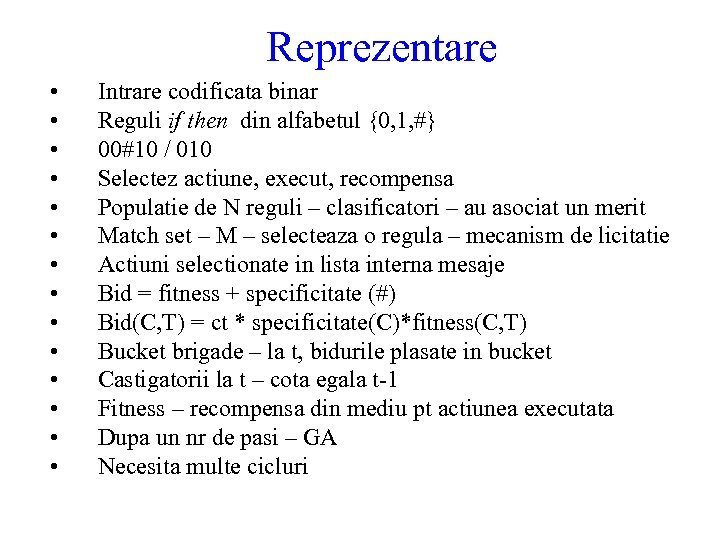 Reprezentare • • • • Intrare codificata binar Reguli if then din alfabetul {0,
