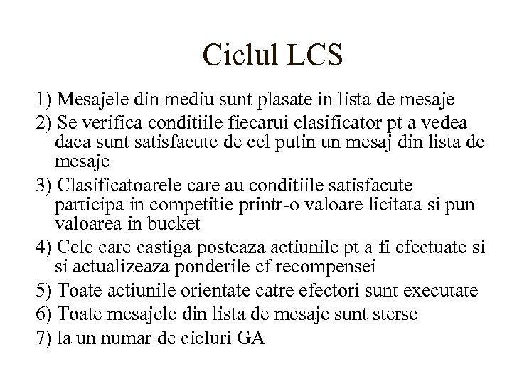 Ciclul LCS 1) Mesajele din mediu sunt plasate in lista de mesaje 2) Se