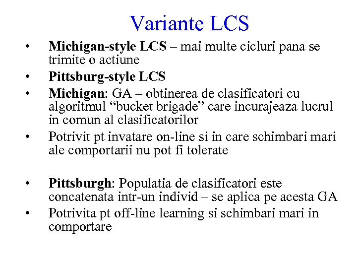 Variante LCS • • • Michigan-style LCS – mai multe cicluri pana se trimite