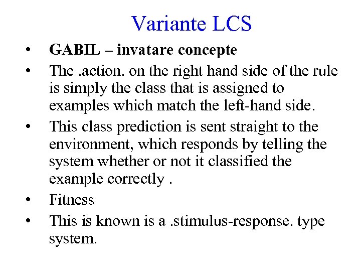 Variante LCS • • • GABIL – invatare concepte The. action. on the right