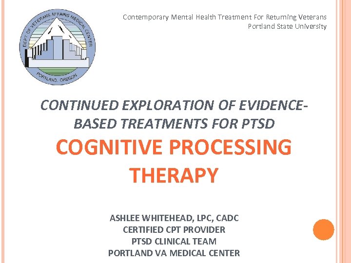 Contemporary Mental Health Treatment For Returning Veterans Portland State University CONTINUED EXPLORATION OF EVIDENCEBASED