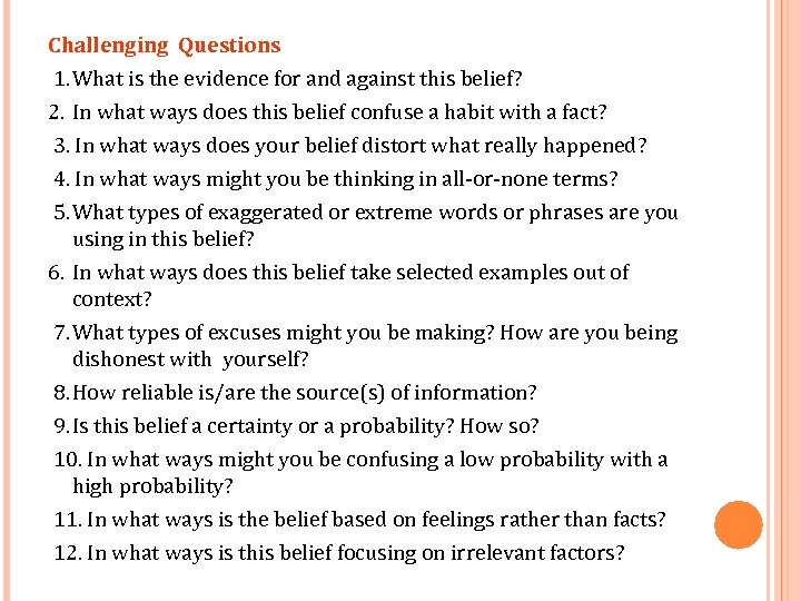 Challenging Questions 1. What is the evidence for and against this belief? 2. In