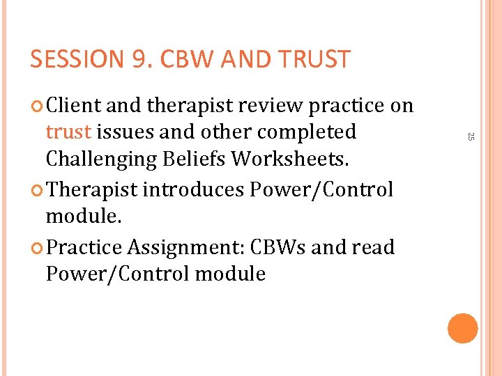 SESSION 9. CBW AND TRUST Client and therapist review practice on 25 trust issues