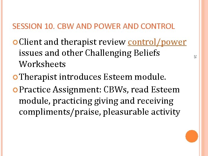 SESSION 10. CBW AND POWER AND CONTROL Client and therapist review control/power 26 issues