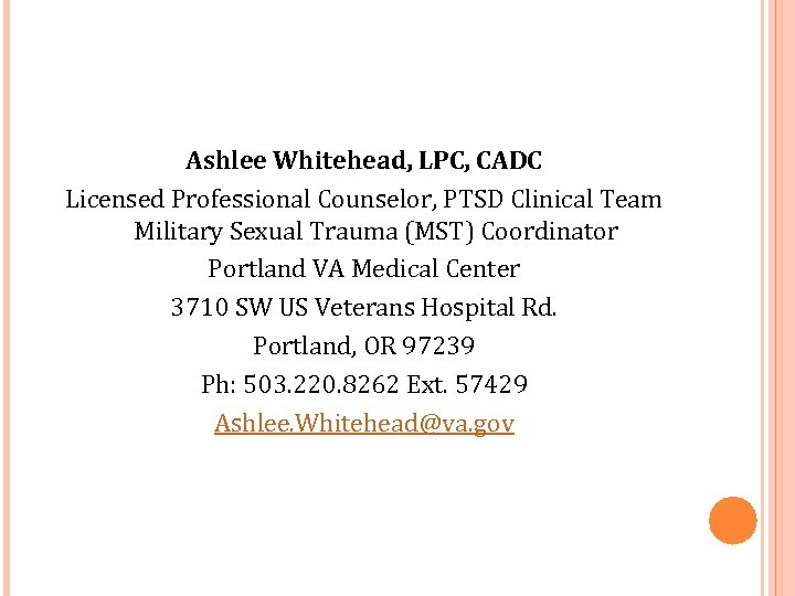 Ashlee Whitehead, LPC, CADC Licensed Professional Counselor, PTSD Clinical Team Military Sexual Trauma (MST)