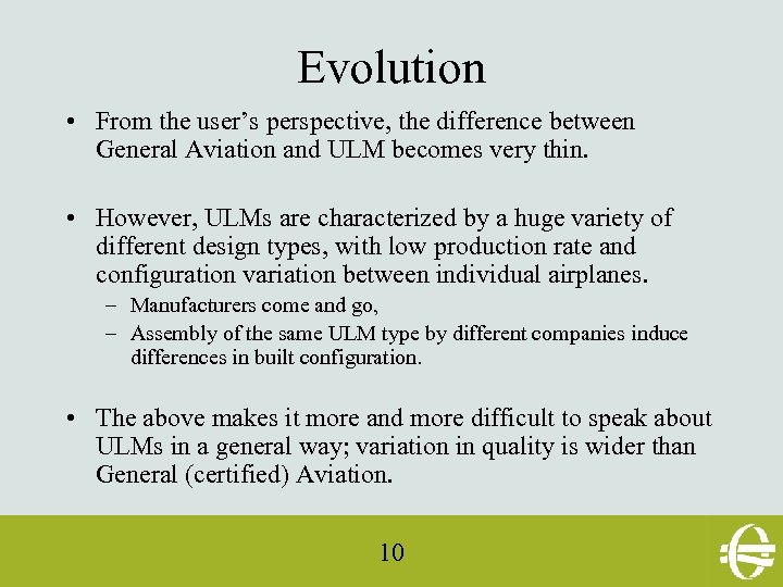 Evolution • From the user’s perspective, the difference between General Aviation and ULM becomes