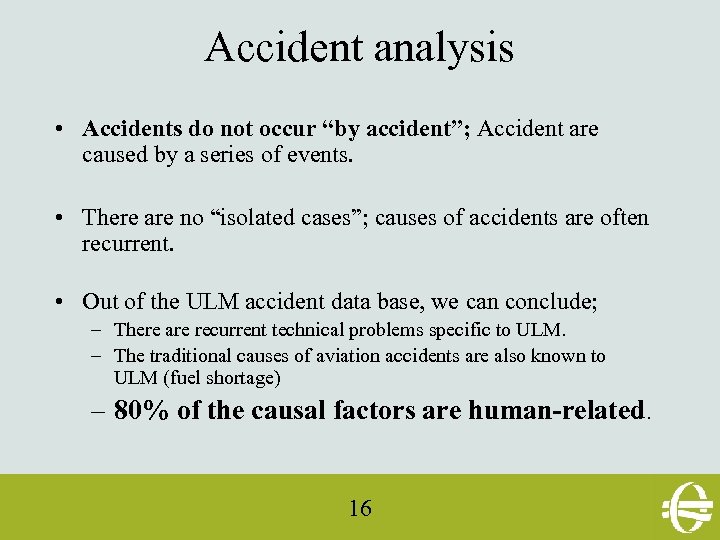 Accident analysis • Accidents do not occur “by accident”; Accident are caused by a