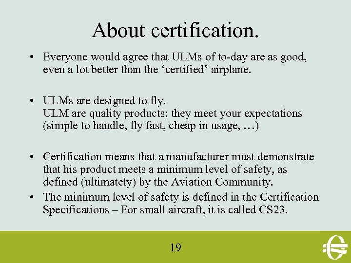 About certification. • Everyone would agree that ULMs of to-day are as good, even