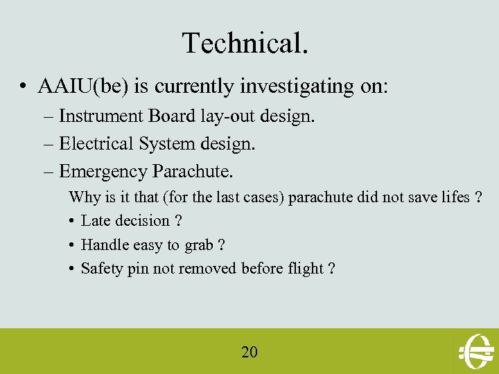 Technical. • AAIU(be) is currently investigating on: – Instrument Board lay-out design. – Electrical