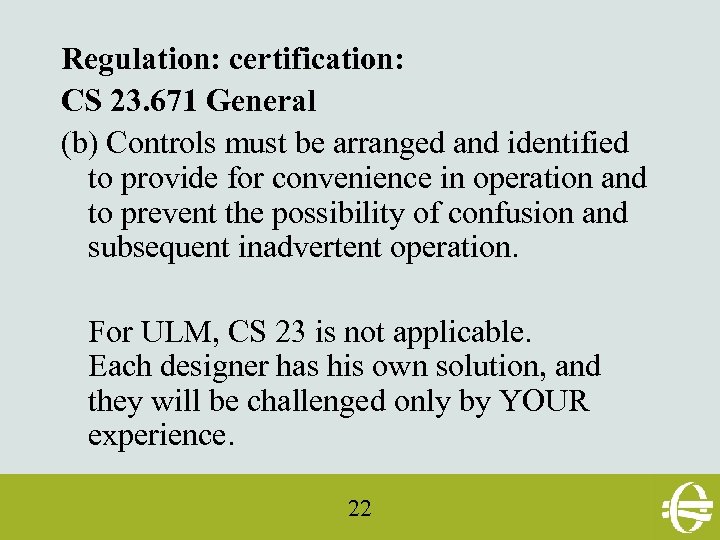 Regulation: certification: CS 23. 671 General (b) Controls must be arranged and identified to