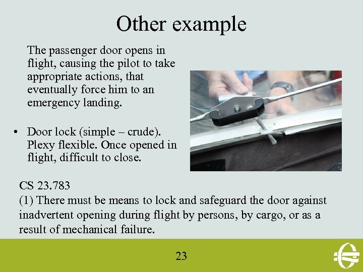 Other example The passenger door opens in flight, causing the pilot to take appropriate