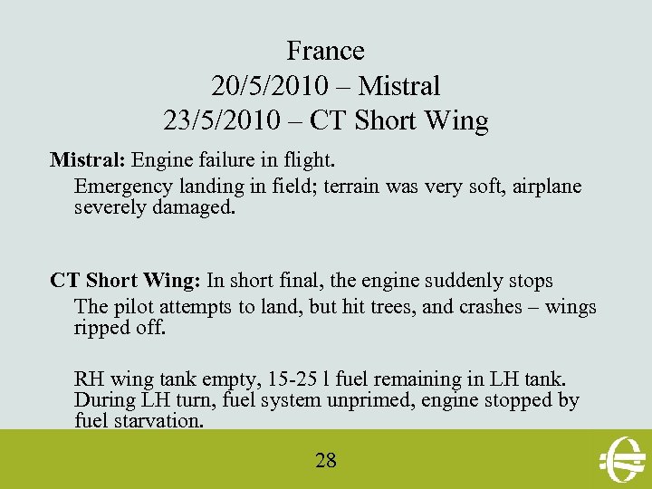 France 20/5/2010 – Mistral 23/5/2010 – CT Short Wing Mistral: Engine failure in flight.