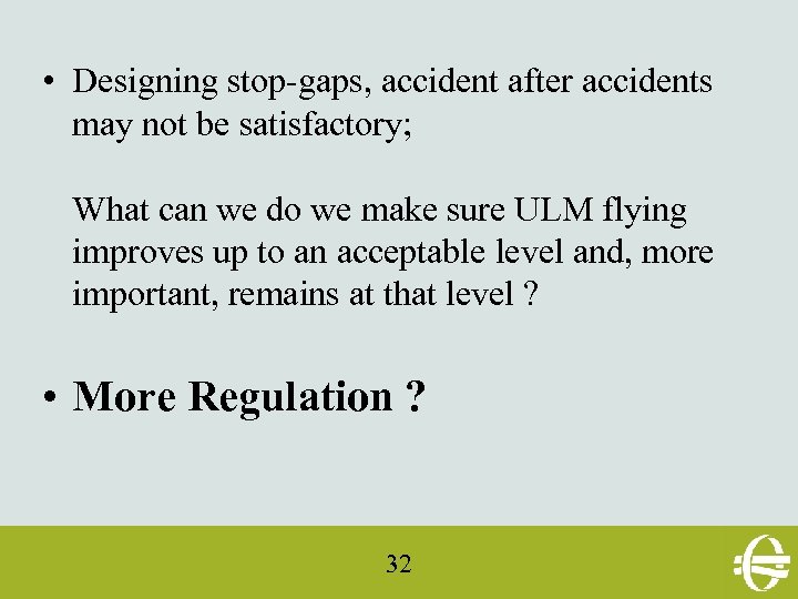  • Designing stop-gaps, accident after accidents may not be satisfactory; What can we