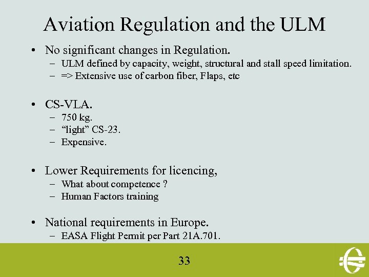 Aviation Regulation and the ULM • No significant changes in Regulation. – ULM defined