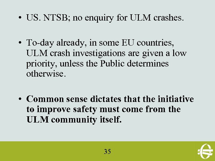  • US. NTSB; no enquiry for ULM crashes. • To-day already, in some