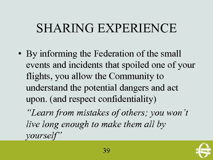 SHARING EXPERIENCE • By informing the Federation of the small events and incidents that