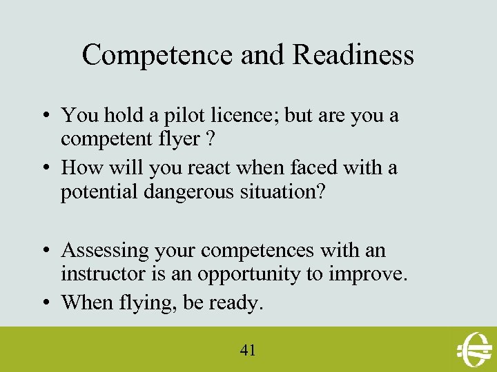 Competence and Readiness • You hold a pilot licence; but are you a competent