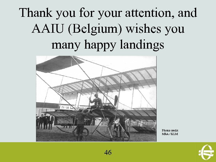 Thank you for your attention, and AAIU (Belgium) wishes you many happy landings Photos