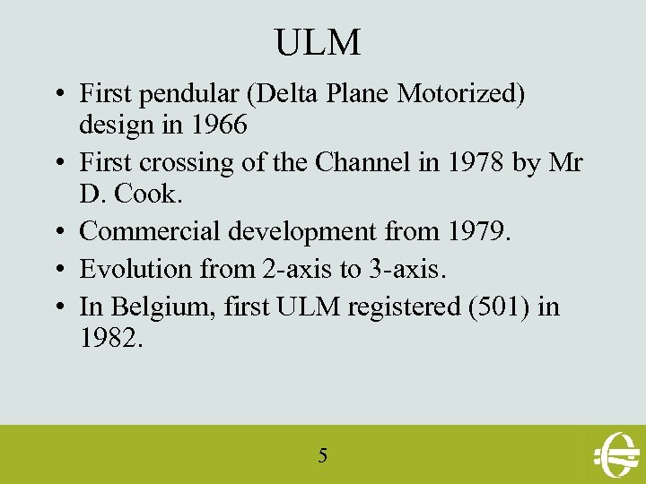 ULM • First pendular (Delta Plane Motorized) design in 1966 • First crossing of