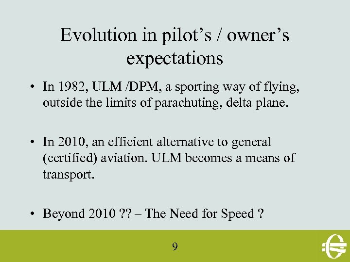 Evolution in pilot’s / owner’s expectations • In 1982, ULM /DPM, a sporting way