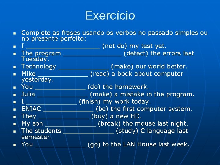 Exercício n n n n Complete as frases usando os verbos no passado simples