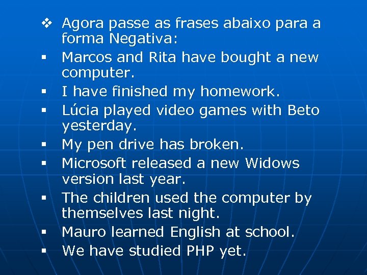 v Agora passe as frases abaixo para a forma Negativa: § Marcos and Rita