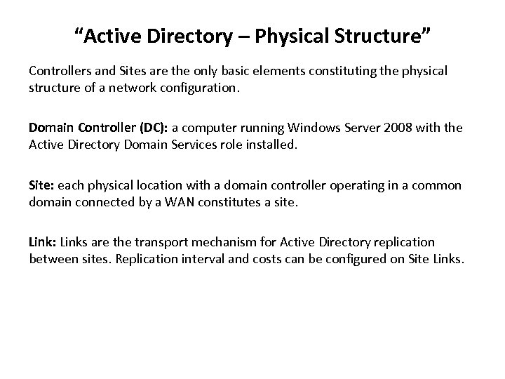 “Active Directory – Physical Structure” Controllers and Sites are the only basic elements constituting