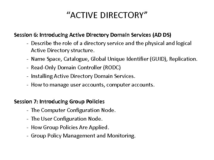 “ACTIVE DIRECTORY” Session 6: Introducing Active Directory Domain Services (AD DS) - Describe the