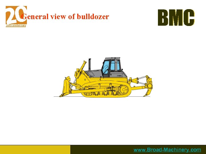 General view of bulldozer BMC www. Broad-Machinery. com 