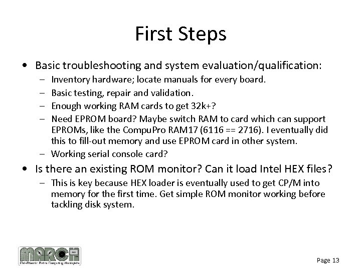 First Steps • Basic troubleshooting and system evaluation/qualification: – – Inventory hardware; locate manuals