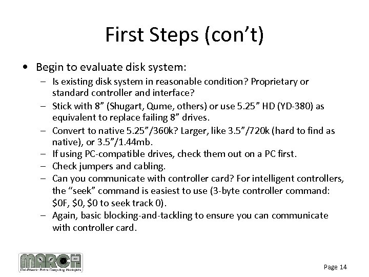 First Steps (con’t) • Begin to evaluate disk system: – Is existing disk system