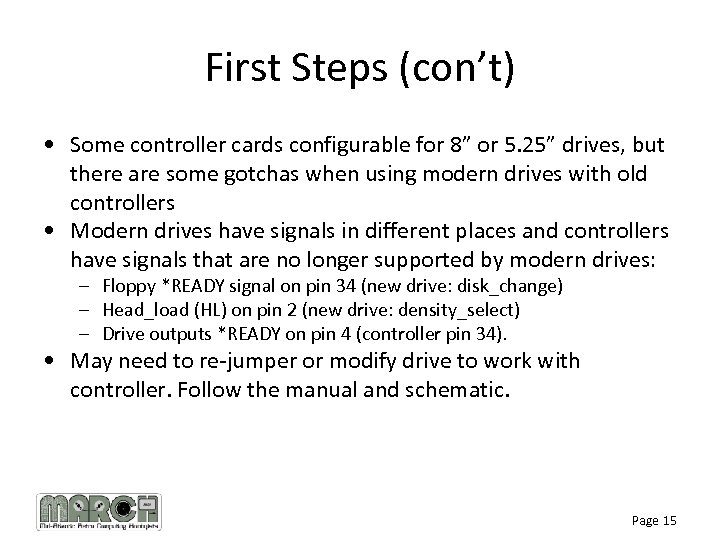 First Steps (con’t) • Some controller cards configurable for 8” or 5. 25” drives,