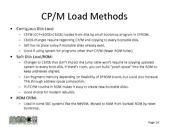 CP/M Load Methods • Contiguous Disk Load: – – CP/M (CCP+BDOS+CBIOS) loaded from disk