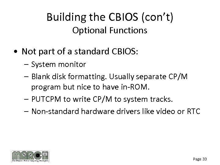 Building the CBIOS (con’t) Optional Functions • Not part of a standard CBIOS: –