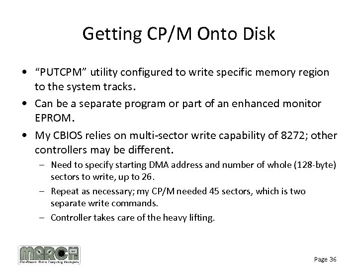 Getting CP/M Onto Disk • “PUTCPM” utility configured to write specific memory region to