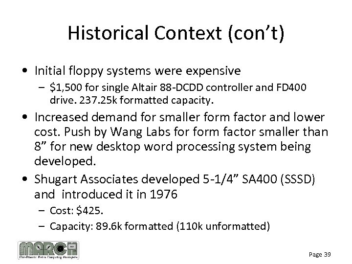 Historical Context (con’t) • Initial floppy systems were expensive – $1, 500 for single