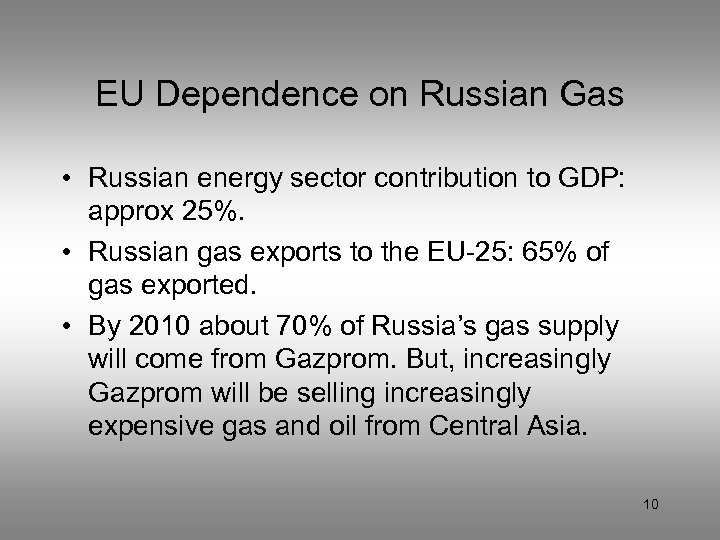 EU Dependence on Russian Gas • Russian energy sector contribution to GDP: approx 25%.