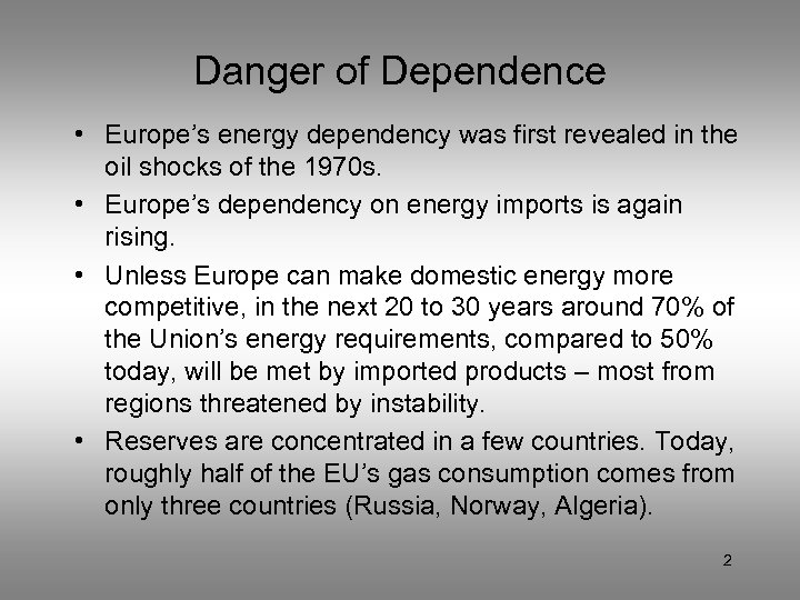 Danger of Dependence • Europe’s energy dependency was first revealed in the oil shocks